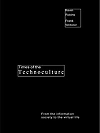 Times of the Technoculture : From the Information Society to the Virtual Life (Paperback)
