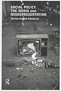 Social Policy, the Media and Misrepresentation (Paperback)