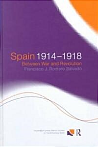 Spain 1914-1918 : Between War and Revolution (Hardcover)