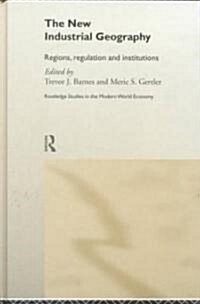The New Industrial Geography : Regions, Regulation and Institutions (Hardcover)