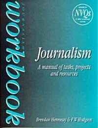 Journalism Workbook : A Manual of Tasks, Projects and Resources (Paperback)