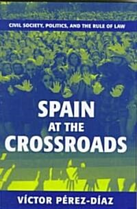 Spain at the Crossroads: Civil Society, Politics, and the Rule of Law (Hardcover)