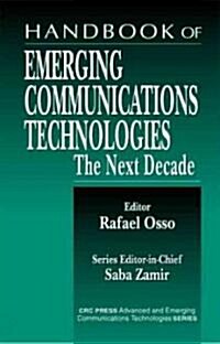 Handbook of Emerging Communications Technologies: The Next Decade (Hardcover)