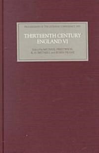 Thirteenth Century England VI : Proceedings of the Durham Conference, 1995 (Hardcover)