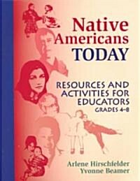 Native Americans Today: Resources and Activities for Educators, Grades 4-8 (Paperback)