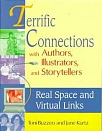 Terrific Connections with Authors, Illustrators, and Storytellers: Real Space and Virtual Links (Paperback)