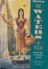Taking the Waters in Texas: Springs, Spas, and Fountains of Youth (Paperback)
