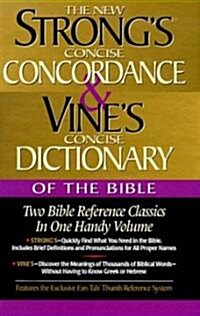 Strongs Concise Concordance and Vines Concise Dictionary of the Bible: Two Bible Reference Classics in One Handy Volume (Hardcover)