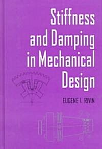 Stiffness and Damping in Mechanical Design (Hardcover)