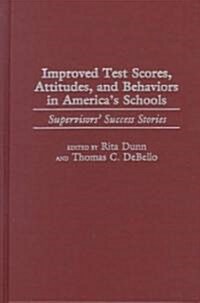 Improved Test Scores, Attitudes, and Behaviors in Americas Schools: Supervisors Success Stories (Hardcover)