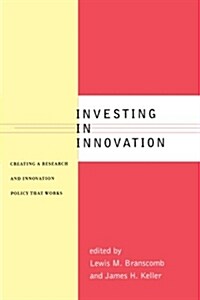 Investing in Innovation: Creating a Research and Innovation Policy That Works (Paperback)