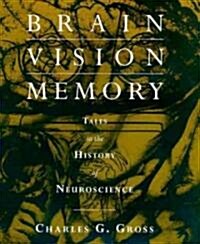 Brain, Vision, Memory: Tales in the History of Neuroscience (Paperback)