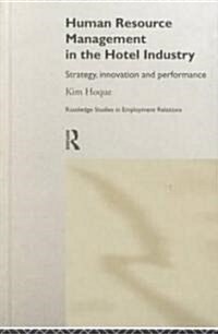 Human Resource Management in the Hotel Industry : Strategy, Innovation and Performance (Hardcover)