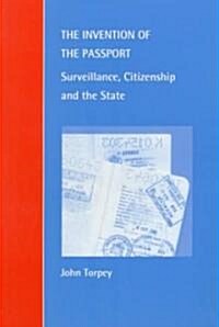 The Invention of the Passport : Surveillance, Citizenship and the State (Paperback)