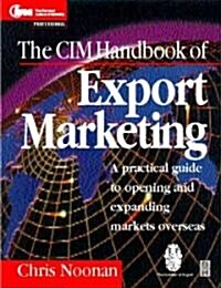 The CIM Handbook of Export Marketing: A Practical Guide to Opening and Expanding Markets Overseas (Paperback, 2)