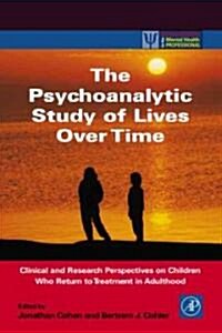 The Psychoanalytic Study of Lives Over Time: Clinical and Research Perspectives on Children Who Return to Treatment in Adulthood (Paperback)