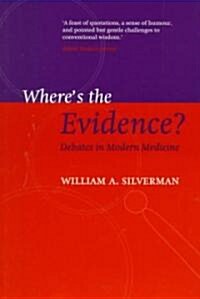 Wheres the Evidence? : Debates in Modern Medicine (Paperback)