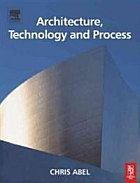 Architecture, Technology and Process (Paperback)