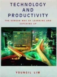 Technology and productivity : the Korean way of learning and catching up