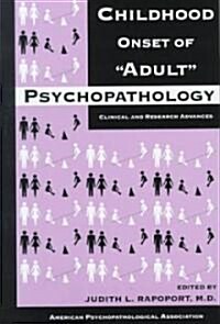 Childhood Onset of Adult Psychopathology: Clinical and Research Advances (Hardcover)