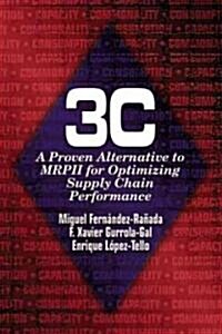 3c: A Proven Alternative to Mrpii for Optimizing Supply Chain Performance (Hardcover)