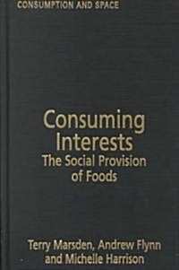 Consuming Interests : The Social Provision of Foods (Hardcover)