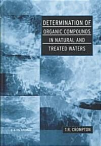 Determination of Organic Compounds in Natural and Treated Waters (Hardcover)
