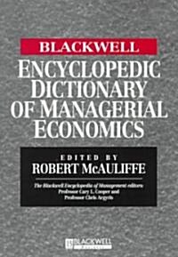 The Blackwell Encyclopedic Dictionary of Managerial Economics (Paperback)