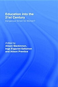 Education into the 21st Century : Dangerous Terrain for Women? (Hardcover)