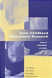 Early Childhood Educational Research : Issues in Methodology and Ethics (Paperback)