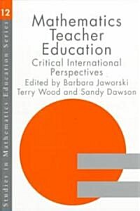 Mathematics Teacher Education : Critical International Perspectives (Paperback)
