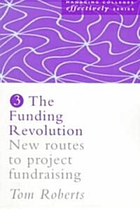 The Funding Revolution : New Routes to Project Fundraising (Paperback)