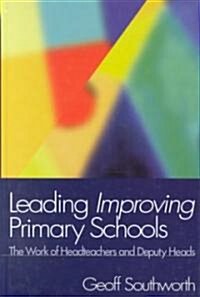 Leading Improving Primary Schools : The Work of Heads and Deputies (Hardcover)