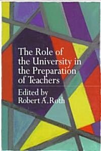 The Role of the University in the Preparation of Teachers (Paperback)