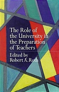 The Role of the University in the Preparation of Teachers (Hardcover)