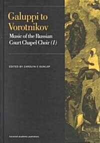 Galuppi to Vorotnikov : Music of the Russian Court Chapel Choir I (Hardcover)