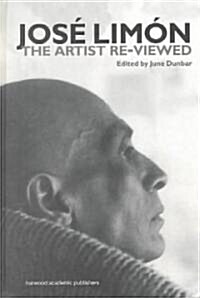 Jose Limon: An Artist Re-Viewed (Hardcover)