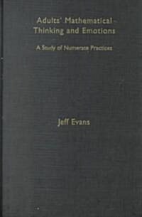 Adults Mathematical Thinking and Emotions : A Study of Numerate Practice (Hardcover)