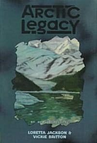 Arctic Legacy (Hardcover)