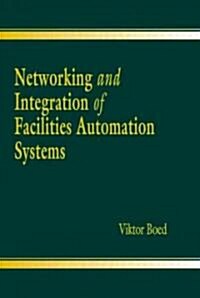 Networking and Integration of Facilities Automation Systems (Hardcover)
