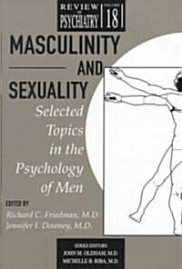 Masculinity and Sexuality: Selected Topics in the Psychology of Men (Paperback)