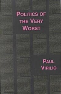 Politics of the Very Worst: An Interview with Philippe Petit (Paperback)
