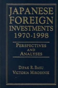 Japanese foreign investments, 1970-1998 : perspectives and analyses