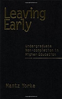 Leaving Early : Undergraduate Non-Completion in Higher Education (Hardcover)