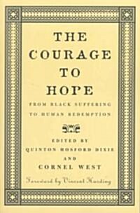 The Courage to Hope: From Black Suffering to Human Redemption (Paperback)