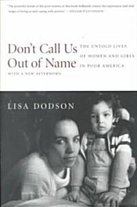 Dont Call Us Out of Name: The Untold Lives of Women and Girls in Poor America (Paperback)