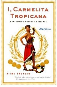 I, Carmelita Tropicana: Performing Between Cultures (Paperback)
