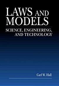Laws and Models: Science, Engineering, and Technology (Paperback)
