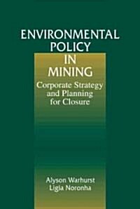 Environmental Policy in Mining: Corporate Strategy and Planning (Hardcover)