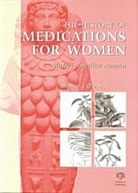 The History of Medications for Women : Materia Medica Woman (Hardcover)